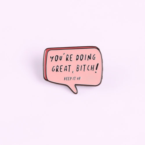 " You Are Doing Great , Keep It Up " Enamel Pin Button