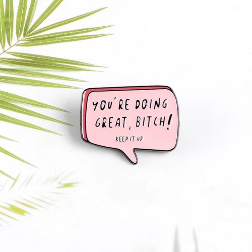 " You Are Doing Great , Keep It Up " Enamel Pin Button