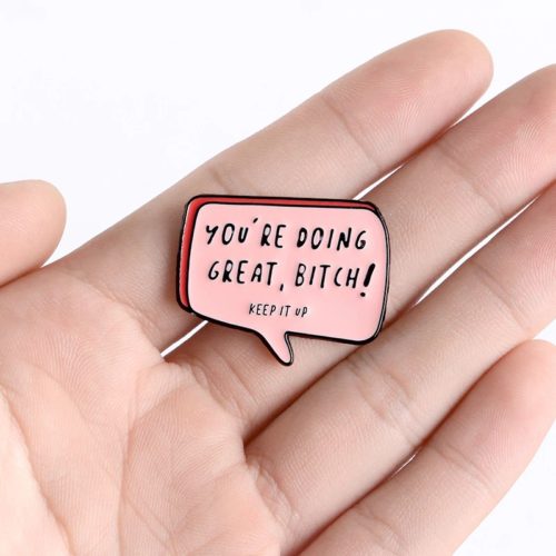 " You Are Doing Great , Keep It Up " Enamel Pin Button